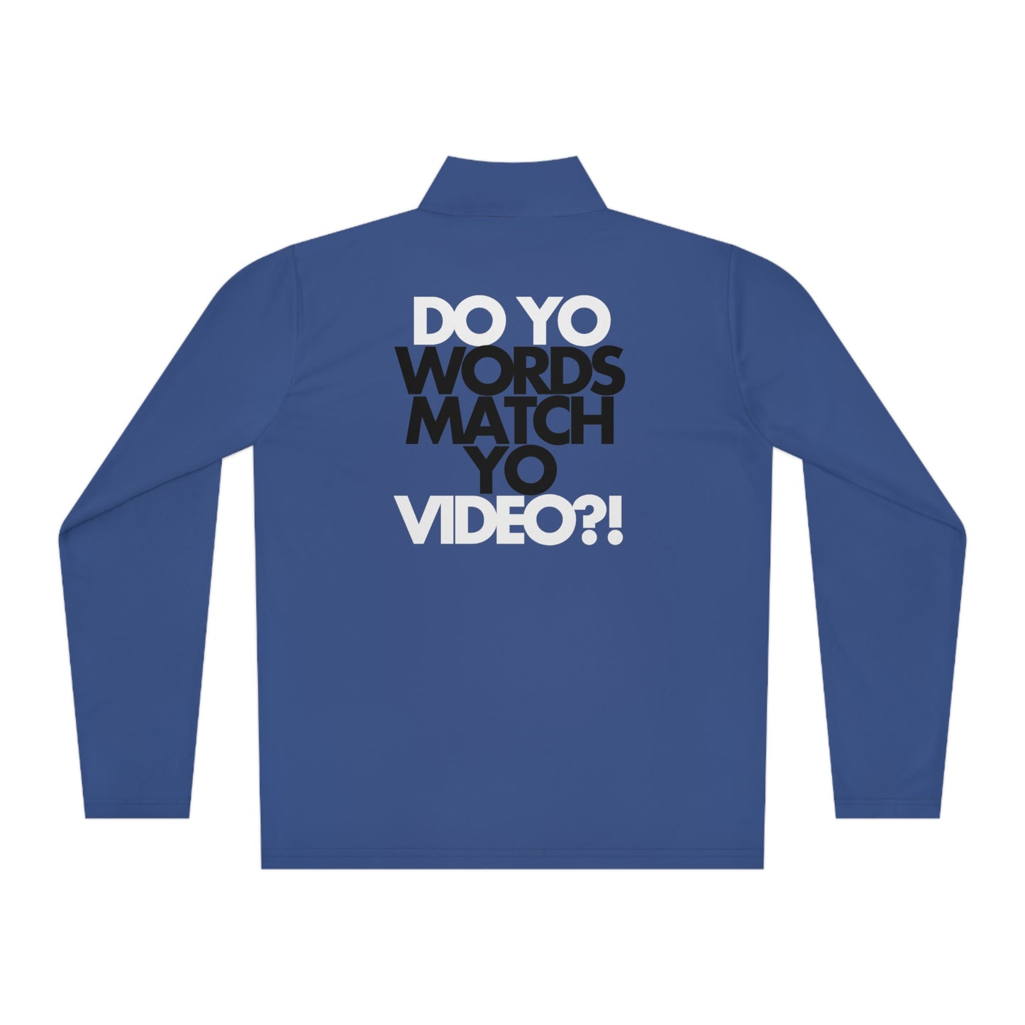 Copy of Do Yo Words Match Yo Video (on back) Unisex Quarter-Zip Pullover