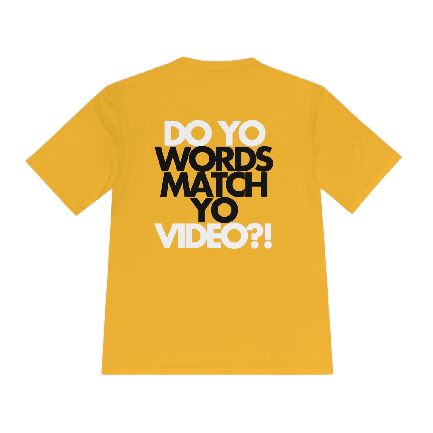 Do Yo Words Match Yo Video (on back) Moisture Wicking Tee