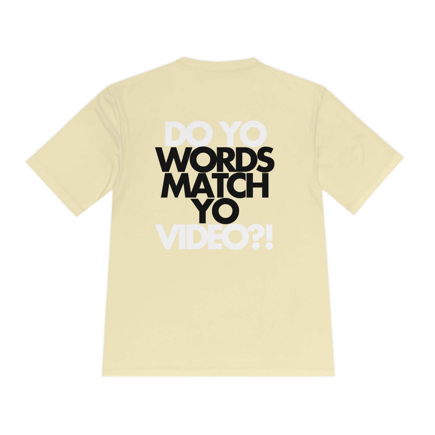 Do Yo Words Match Yo Video (on back) Moisture Wicking Tee