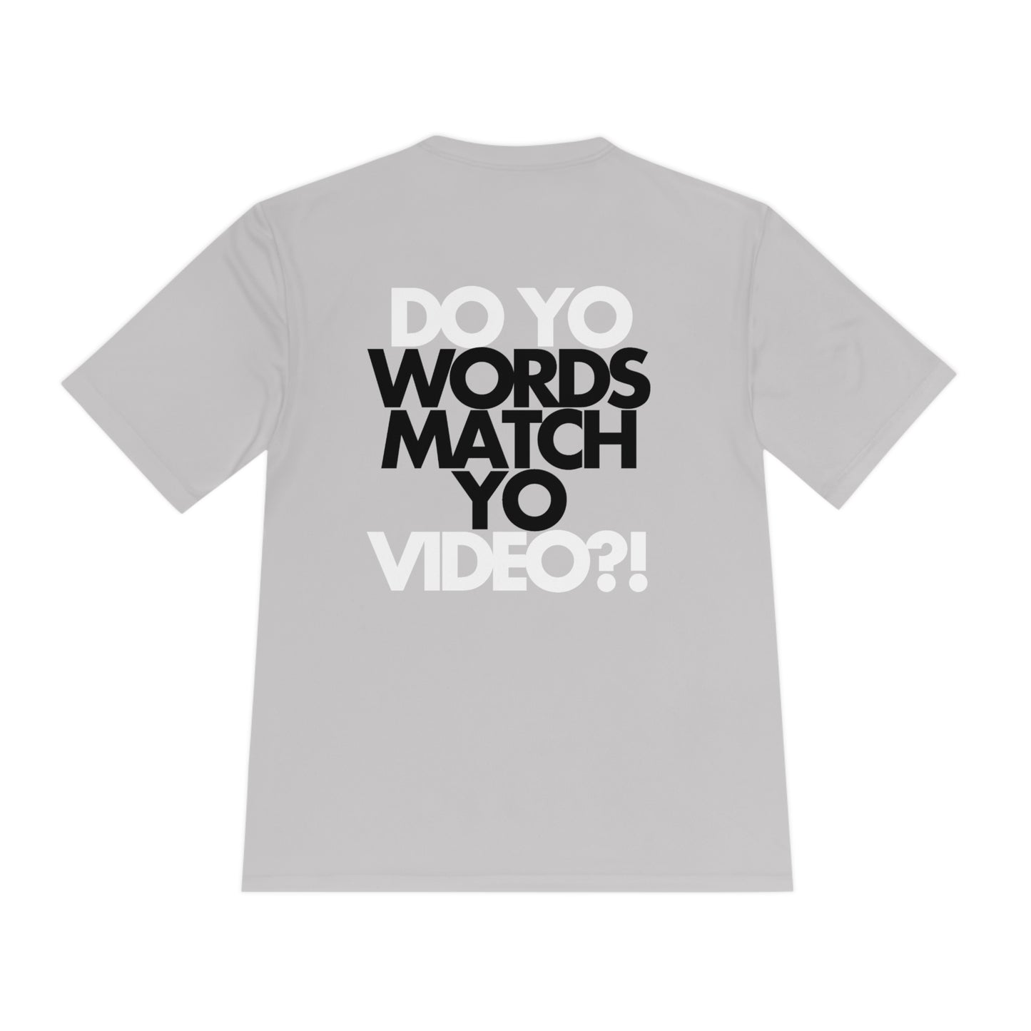 Do Yo Words Match Yo Video (on back) Moisture Wicking Tee