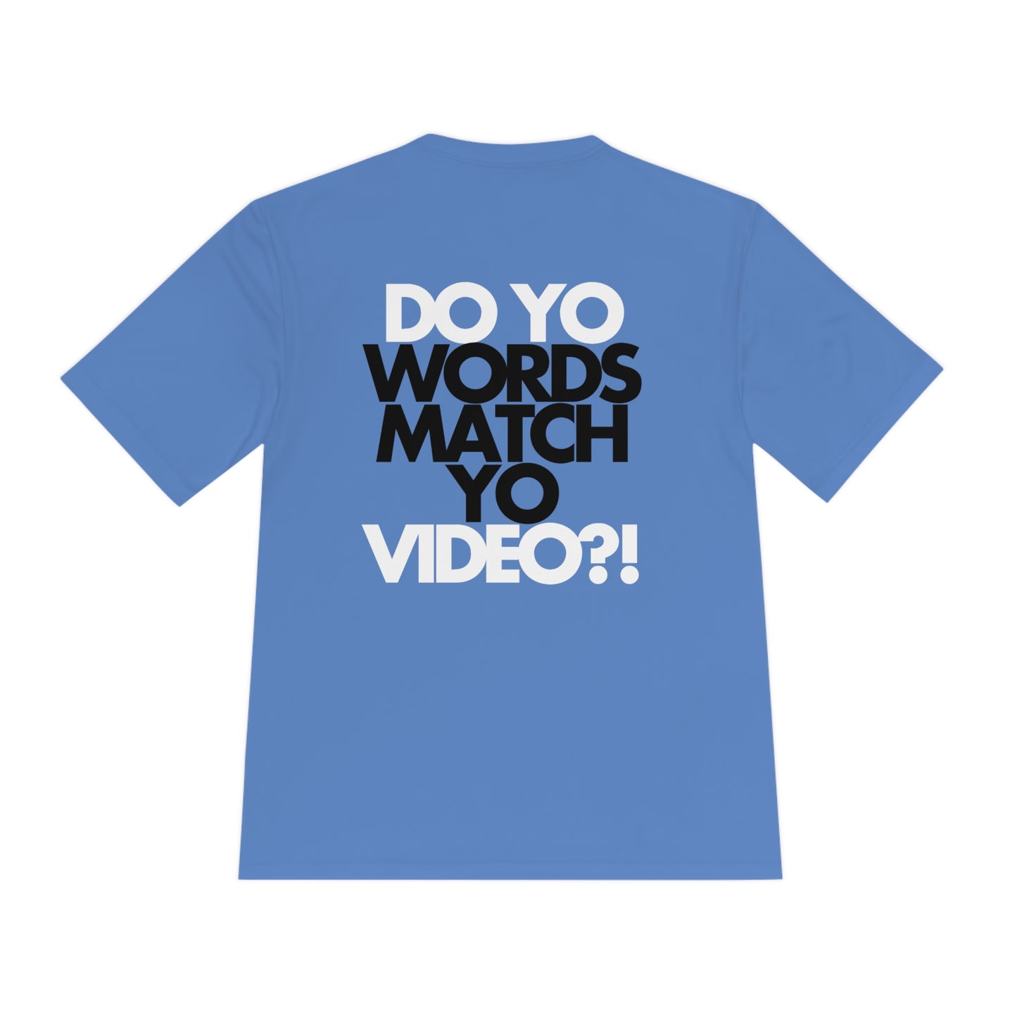 Do Yo Words Match Yo Video (on back) Moisture Wicking Tee