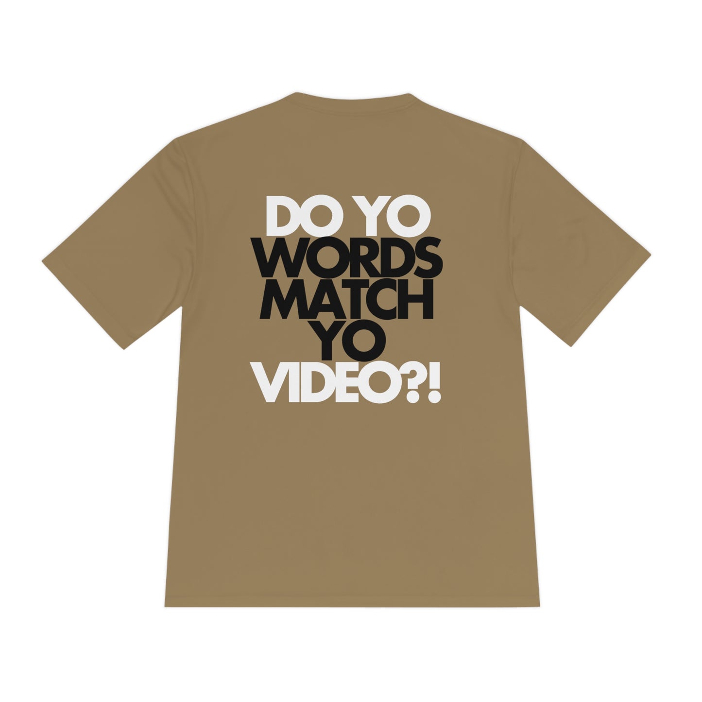 Do Yo Words Match Yo Video (on back) Moisture Wicking Tee