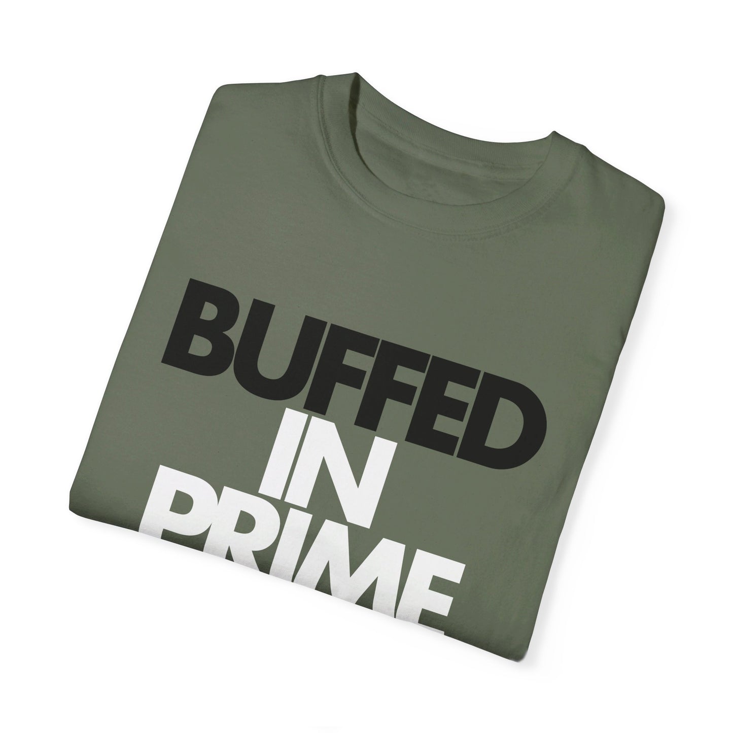 Buffed In Prime Unisex Garment-Dyed T-shirt