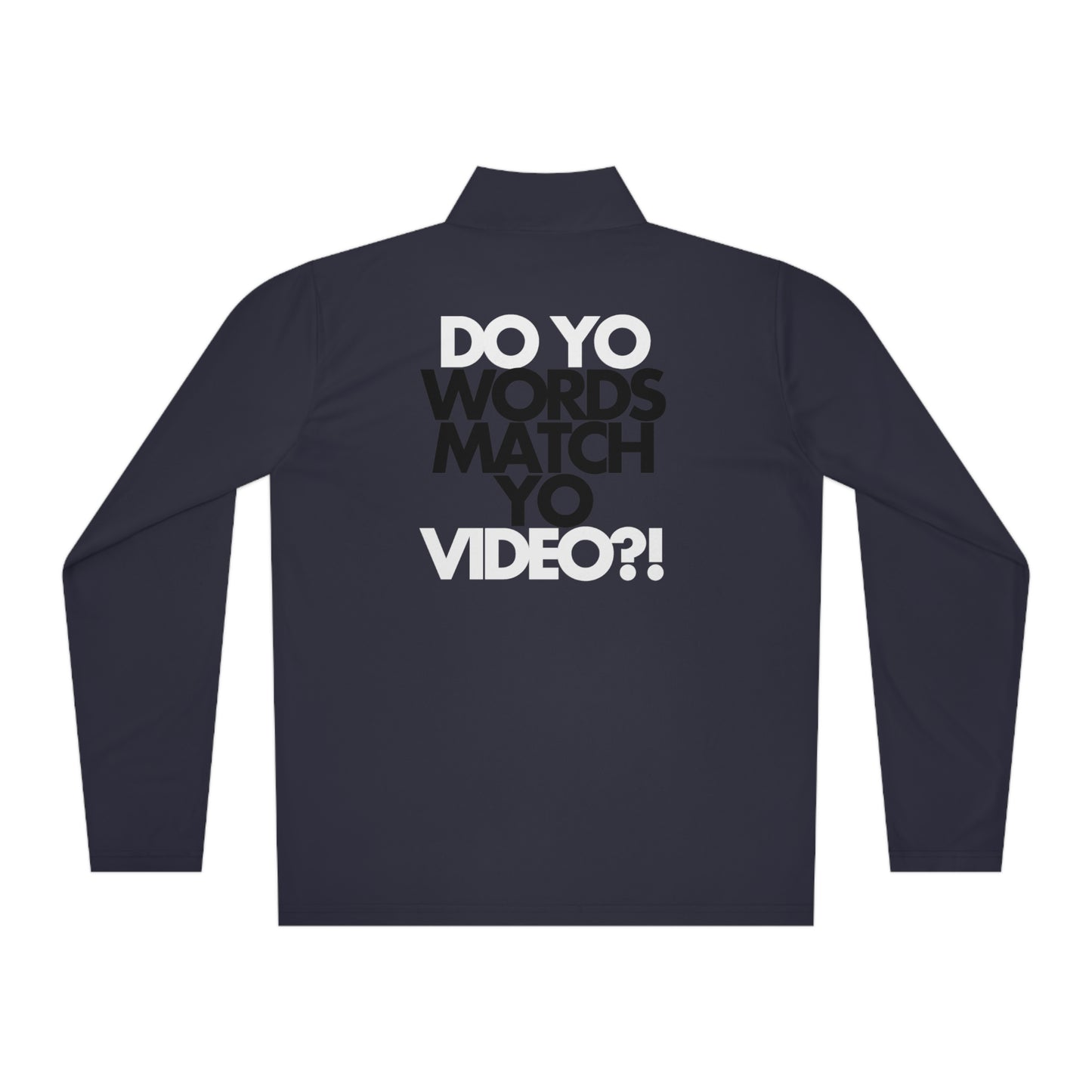 Copy of Do Yo Words Match Yo Video (on back) Unisex Quarter-Zip Pullover