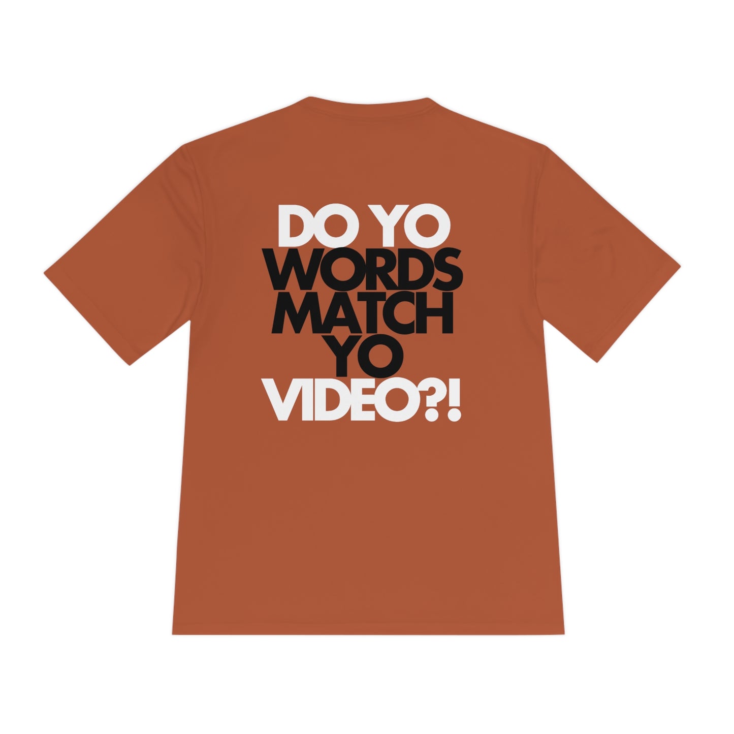 Do Yo Words Match Yo Video (on back) Moisture Wicking Tee