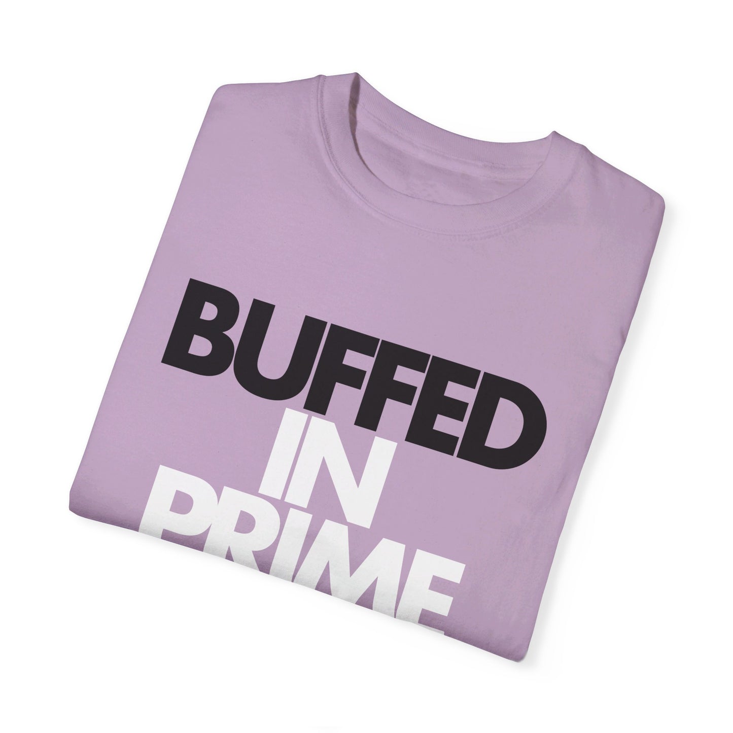 Buffed In Prime Unisex Garment-Dyed T-shirt