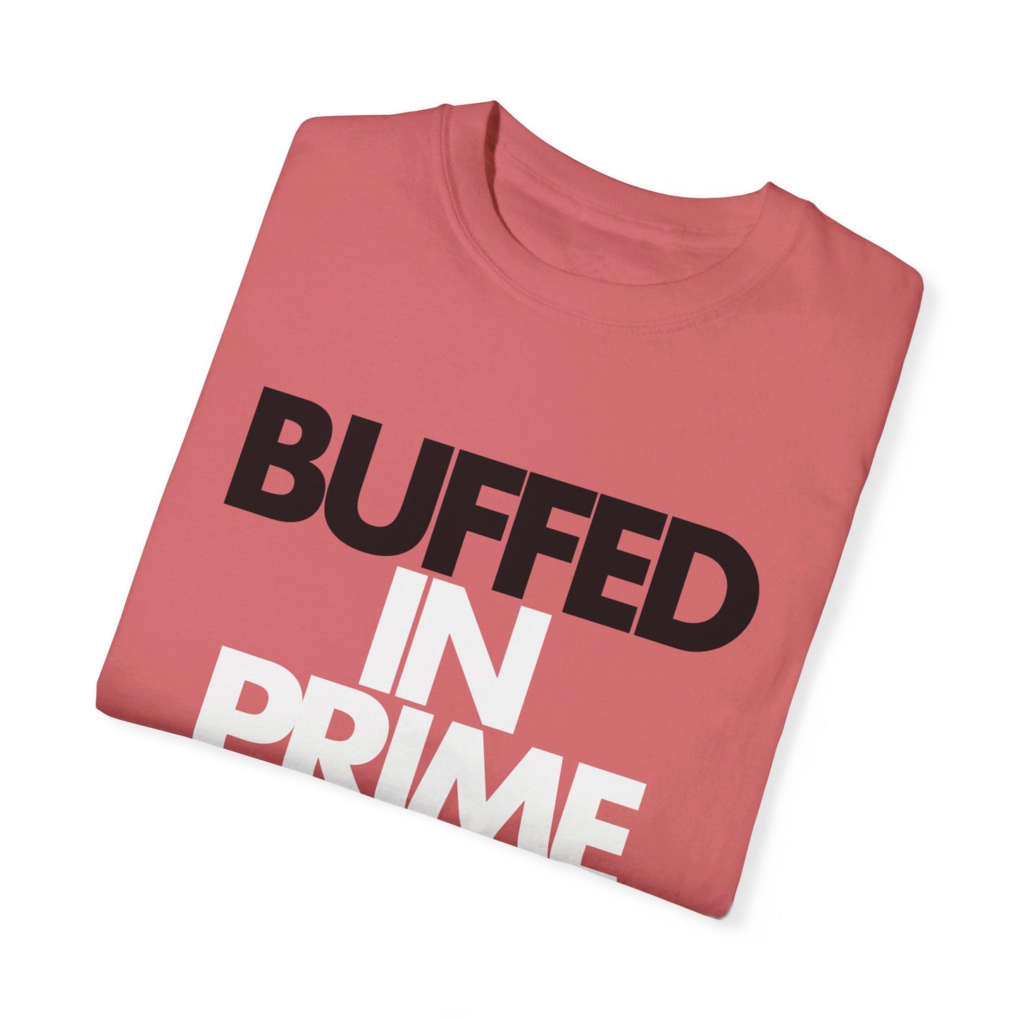 Buffed In Prime Unisex Garment-Dyed T-shirt