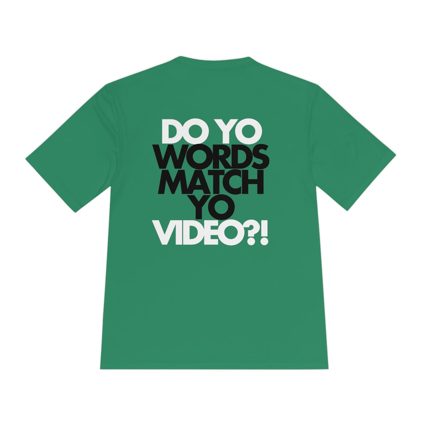 Do Yo Words Match Yo Video (on back) Moisture Wicking Tee