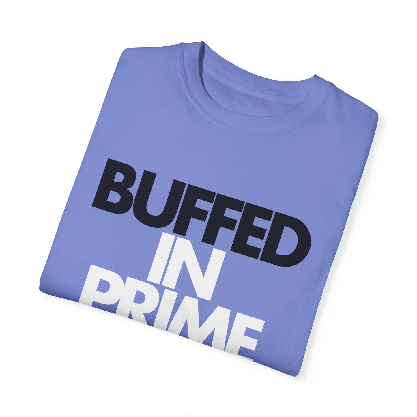 Buffed In Prime Unisex Garment-Dyed T-shirt